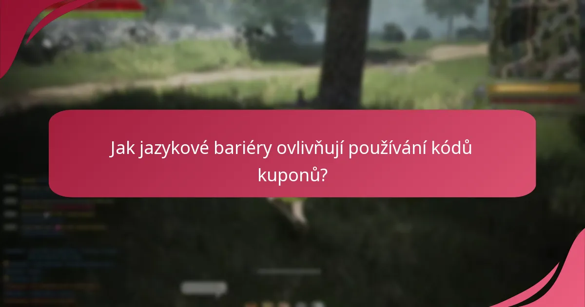 Jak jazykové bariéry ovlivňují používání kódů kuponů?