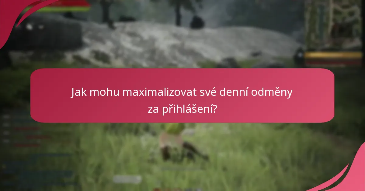 Jak mohu maximalizovat své denní odměny za přihlášení?