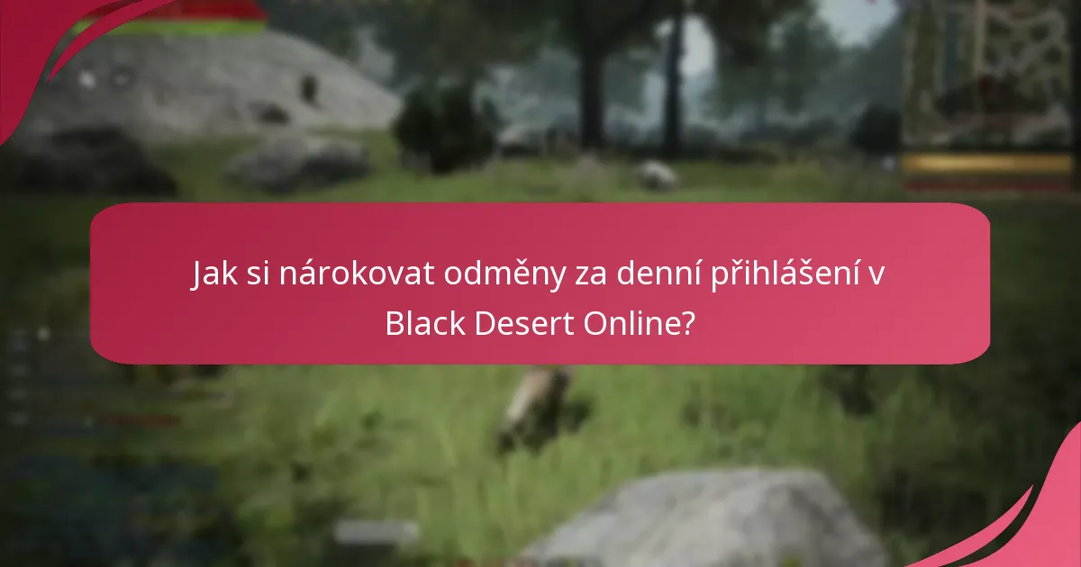 Existují nějaké tipy pro maximalizaci odměn za denní přihlášení?