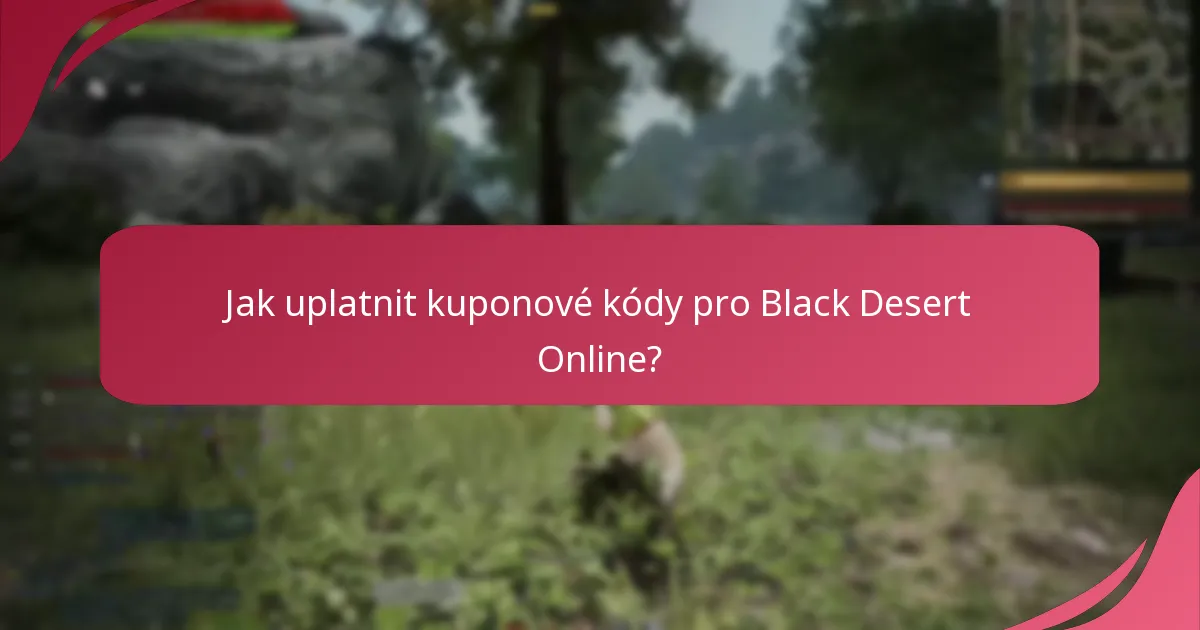 Kde najít kuponové kódy pro Black Desert Online?