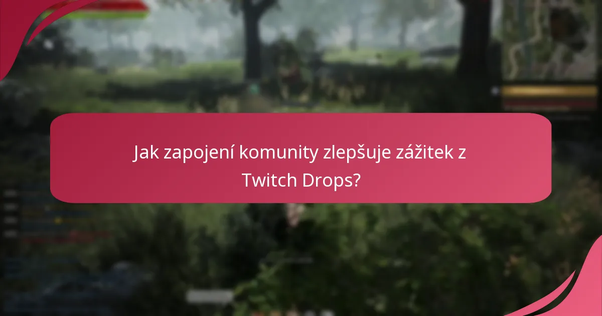 Jak zapojení komunity zlepšuje zážitek z Twitch Drops?