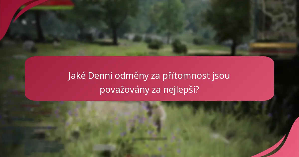 Jak optimalizovat svou účast na Denních odměnách za přítomnost?