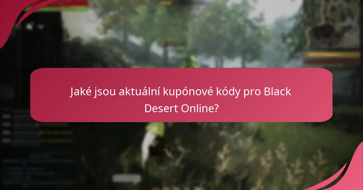 Jaké jsou nejlepší praktiky pro používání kupónových kódů v Black Desert Online?