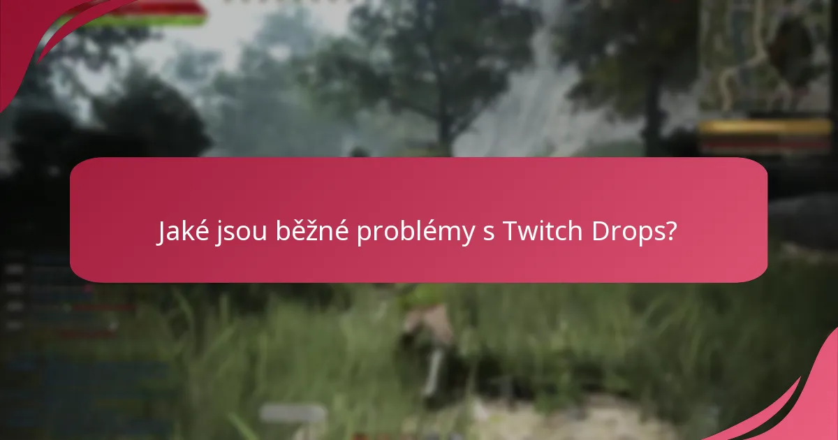 Kde najít podpůrné zdroje pro Twitch Drops?
