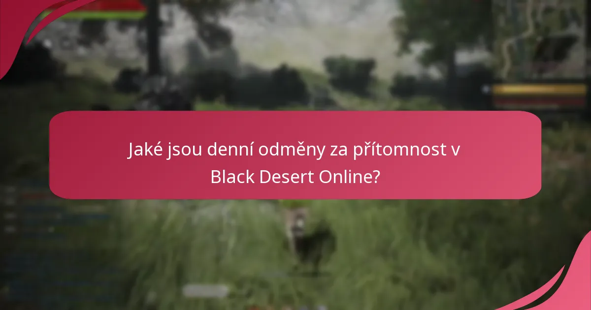 Jaké jsou herní výhody denních odměn za přítomnost?