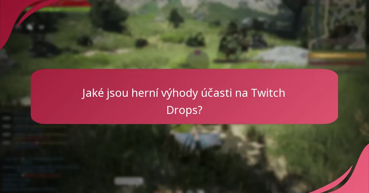 Jaké jsou herní výhody účasti na Twitch Drops?