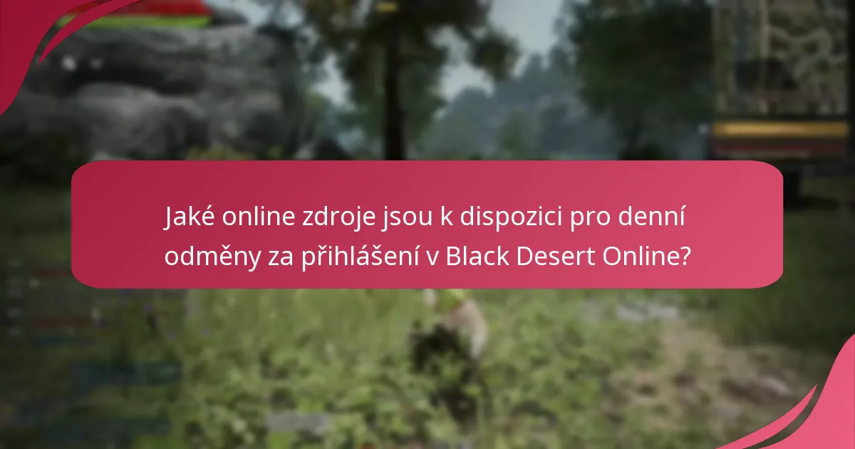 Jaké online zdroje jsou k dispozici pro denní odměny za přihlášení v Black Desert Online?
